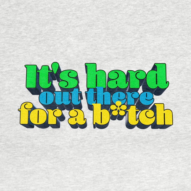 It's Hard Out There for a B*tch - J. Rogan Podcast Quote by Ina